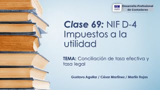 Clase 69: NIF D-4 / Conciliación de la tasa efectiva vs tasa legal