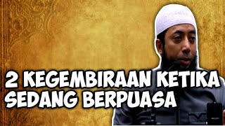 2 Kegembiraan Yang Didapat Ketika Seseorang Sedang Berpuasa || Kajian Ust. Khalid Basalamah