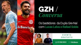 GZH Conversa - Os bastidores da Dupla Gre-Nal com Lucas Leiva e Rafael Sobis