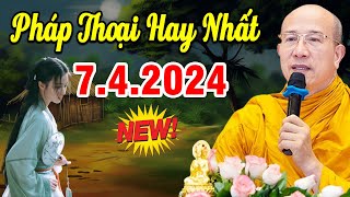 Bài Giảng Mới nhất 7.4.2024 - Thầy Thích Trúc Thái Minh Quá Hay
