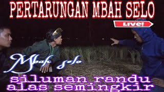 LIVE ‼️ PERTARUNGAN MBAH SELO SILUMAN RANDU ALAS SEMINGKIR