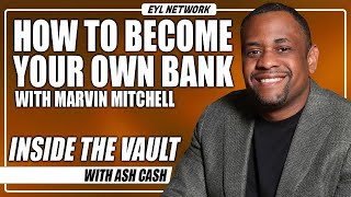 INSIDE THE VAULT: How to Use Life Insurance to Live Your Best Life with Marvin Mitchell