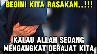 BAHAGIALAH 5 TANDA TANDA ALLAH SEDANG MENGANGKAT DERAJAT HAMBANYA, JANGAN BERSEDIH