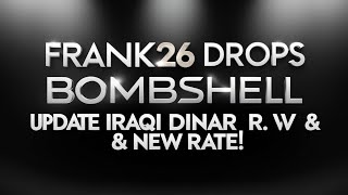 Frank 26 huge Update on Iraqi Dinar RV \u0026 New Rate | Iraqi dinar news