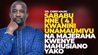 Dr. Chris Mauki - Sababu nne ( 4 ) kwanini unamaumivu na majeraha kwenye mahusiano yako