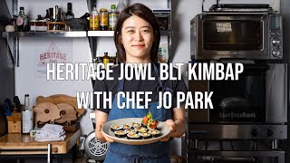 How to Make Heritage Jowl BLT Kimbap with Chef Eunjo \