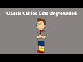 Classic Caillou Gets Ungrounded - Season 1