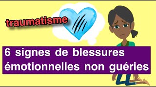 6 signes de blessures émotionnelles non guéries（traumatisme）