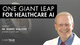 One Giant Leap for Healthcare AI w/ Dr. Robert Wachter, Author, A Giant Leap