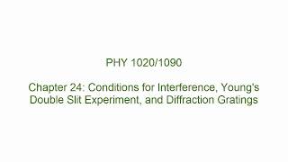 Conditions for Interference, Double Slit, & Diffraction Grating