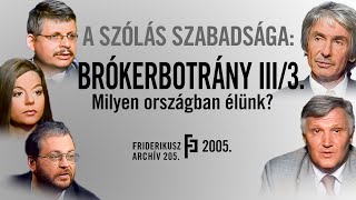 A SZÓLÁS SZABADSÁGA: Brókerbotrány - Hírbe hozott MSZP-politikusok és közírók, 2005. / F.A. 205.