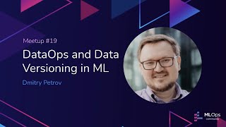 MLOps Meetup #19 // DataOps and Data Versioning in ML // Dmitry Petrov