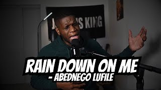 Rain Down On Me - Abednego Lufile (NEW SONG)