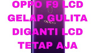 oppo f9 posisi normal lcd blank/ gelap gulita