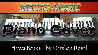 Hawa Banke Piano Cover | Mechs Music