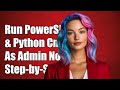Run PowerShell and Python Commands as Admin: Step-by-Step Guide