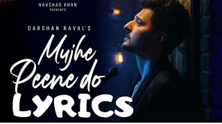 Mujhe Peene Do Lyrics - Darshan Raval | Non Stop Lyrics | Uski Yaad Aayi Hai Mujhe Peene Do song