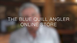 The Blue Quill Angler Online Store