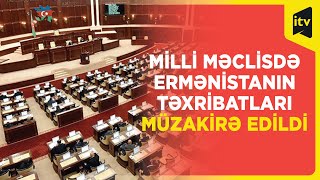 Milli Məclisdə Ermənistanın təxribatları müzakirə edildi