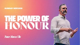 THE POWER OF HONOUR | Pastor Marcos Ulle