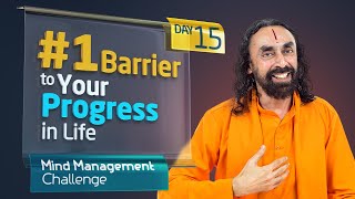 #1 Barrier to your Progress in Life - How to Overcome it? | Mind Management Challenge Day 15