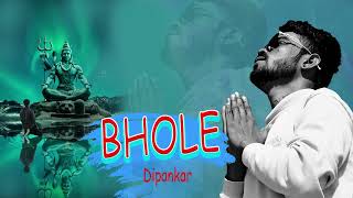 DIPANKAR | Bhole - [Mahakumbh 2025] Official Audio song