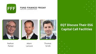 ‘Fund Finance Friday: Industry Conversations’ – EQT Discuss Their ESG Capital Call Facilities