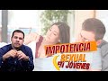 ¿A qué se debe la impotencia sexual en JÓVENES?