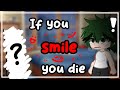 If you smile, you die || MHA/BNHA || Deku Angst || Gacha Club meme