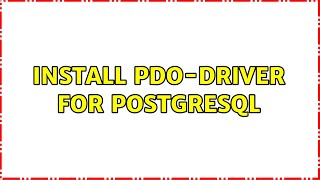 Install PDO-driver for Postgresql (4 Solutions!!)