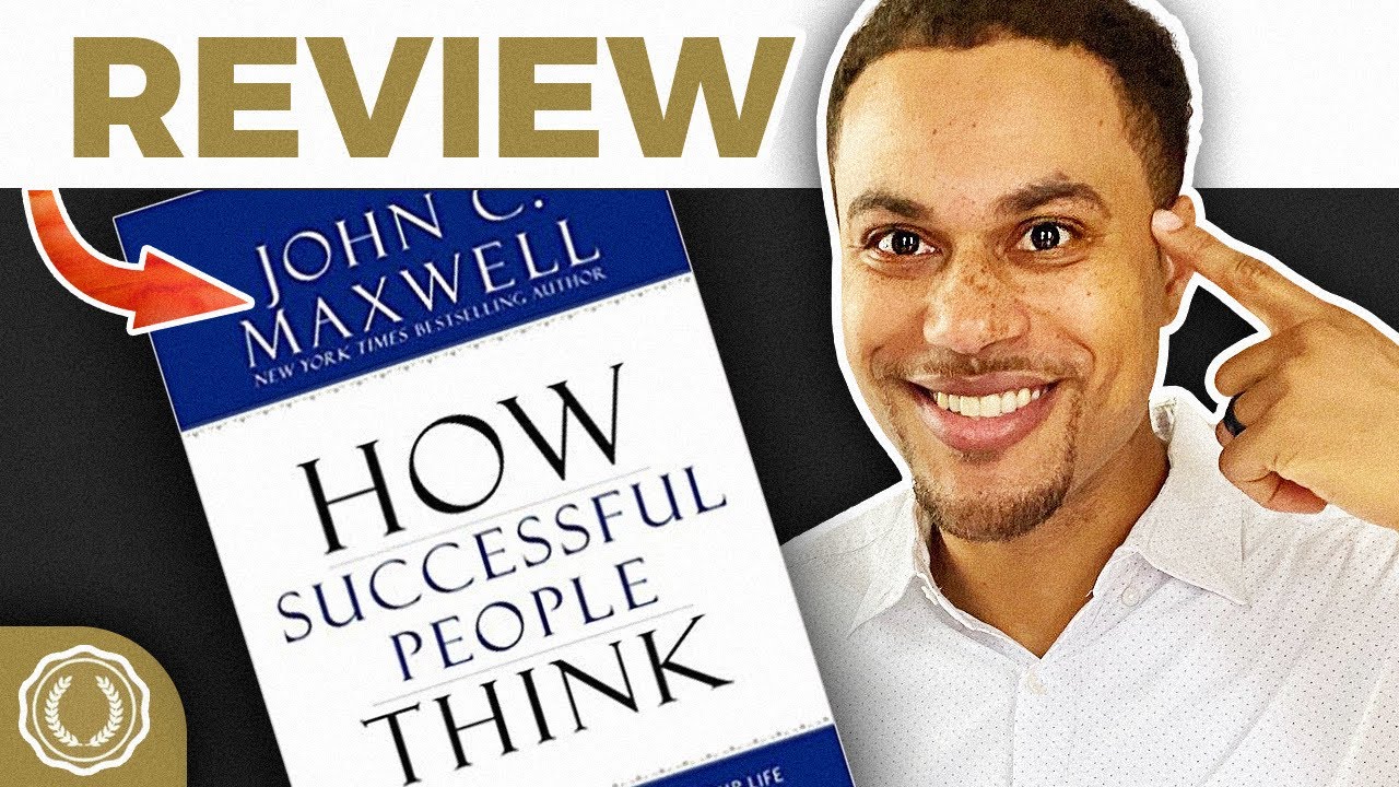 HOW SUCCESSFUL PEOPLE THINK By JOHN C. MAXWELL | 2020 Book Review - YouTube