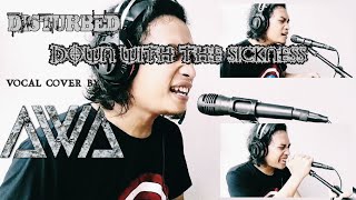 DISTURBED - DOWN WITH THE SICKNESS (VOCAL COVER) | by AWA