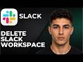 How to Delete a Slack Workspace (Step by Step Tutorial 2026)