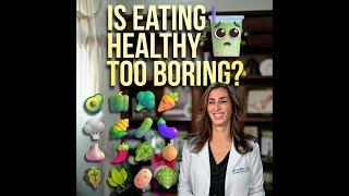 Is Eating Healthy Too Boring?