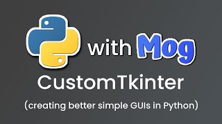 CustomTkinter (creating better simple GUIs in Python)