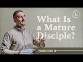 Foundations: What is a Mature Disciple? | Life Center Church