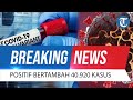 BREAKING NEWS: Update Covid-19 1 Maret 2022: Kasus Positif baru Tambah 40.920 Orang