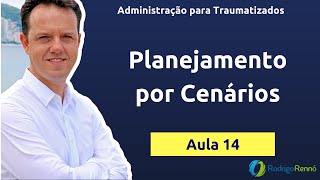 Planejamento por Cenários - Administração para Traumatizados - Aula 14