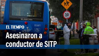 Trágico homicidio de conductor del SITP en Tunjuelito | El Tiempo