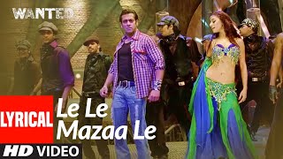 Lyrical: Le Le Mazaa Le | Wanted | Salman Khan, Ayesha Takia | Sajid -Wajid