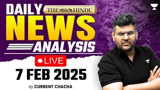 The Hindu Daily News Analysis | 7 Feb 2025 | Current Affairs Today | By Chandramouli Choudhary