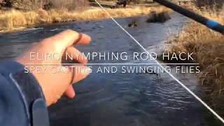 Eruo Nymphing Rod Hack - Spey Casting and Swinging Streamers