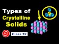 Types of Crystalline Solids (The Solid State - 2) || Chemistry for Class 12 in Hindi