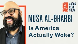 Is America Actually Woke? | Musa al-Gharbi | The Aaron Renn Show