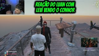 REAÇÃO DO LUAN COM  LEVI VENDO O CONNOR