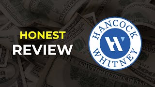 Hancock Whitney Bank: HONEST REVIEW (Pros & Cons)