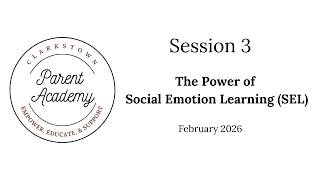 Clarkstown Parent Academy The Power of Social Emotional Learning (SEL) Session 3