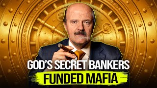 How God's Secret Bankers FUNDED The Mafia Empire