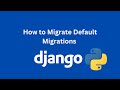 How to Migrate Default Migration in Django