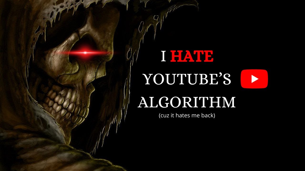 I Hate Youtube S Algorithm Youtube
